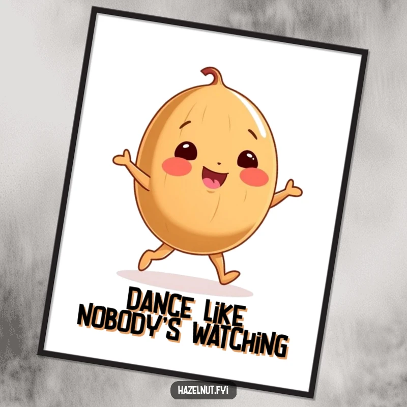 Funny poster of a cheerful, round hazelnut doing a joyful little dance on stubby legs, bringing happiness to any room.