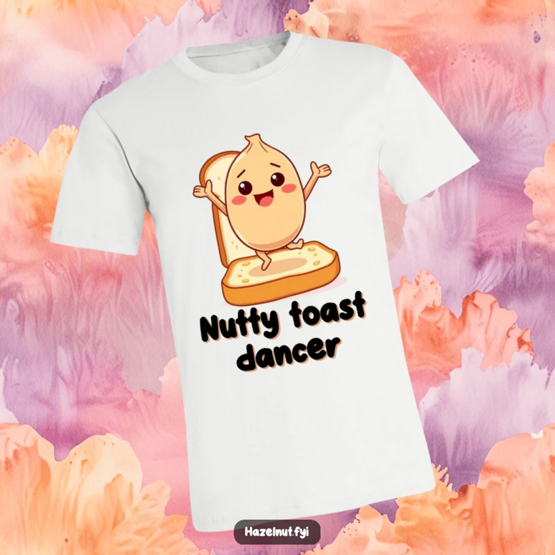 Funny T-Shirt: A happy hazelnut character dances gleefully on a slice of toast, perfect for showing off breakfast joy and nutty moves.